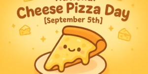 Cute-style cheese pizza slice with a smiling face on a plate; headline reads “National Cheese Pizza Day [September 5th]” on a yellow, cheese-patterned background.